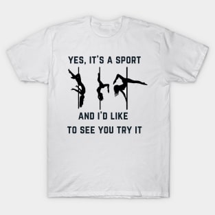 Yes, It's a Sport - Pole Dance Design T-Shirt